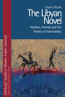 Libro The Libyan Novel: Humans, Animals And The Poetics O...