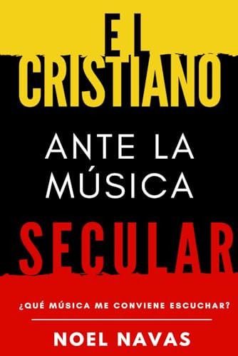 El Cristiano Ante La Musica Secular: Que Musica Me Conviene