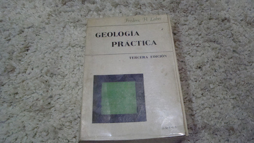 Geologia Practica , Frederic H. Lahee , Omega  , Año 1970