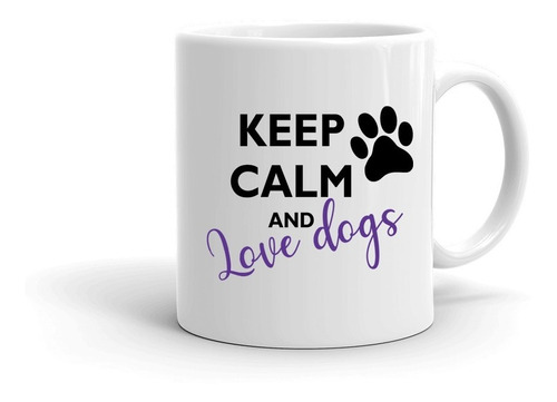  Keep Calm Love Dogs - Taza Ceramica Importada Huella Perro