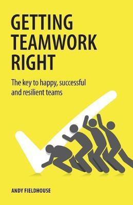 Libro Getting Teamwork Right : The Key To Happy, Successf...