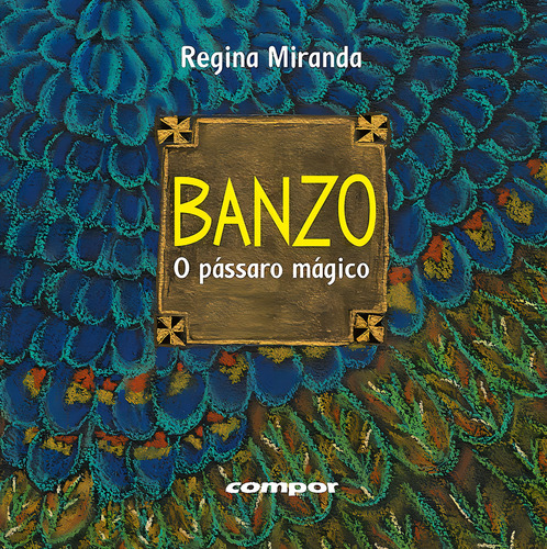 Banzo – o pássaro mágico, de Miranda, Regina. Editorial Editora Compor Ltda., capa mole em português, 2015