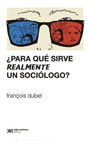 Para Que Sirve Realmente Un Sociologo 