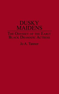 Libro Dusky Maidens: The Odyssey Of The Early Black Drama...