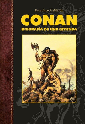 Conan. Biografia De Una Leyenda - Calderon, Francisco