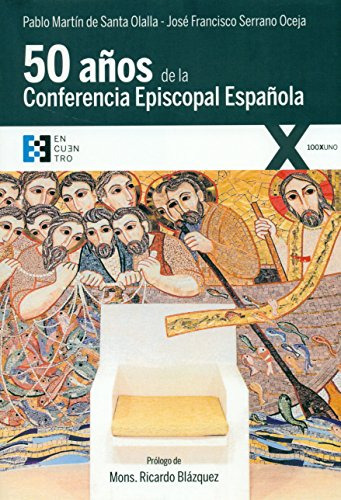 Cincuenta Anos De La Conferencia Episcopal Espanola - Serran