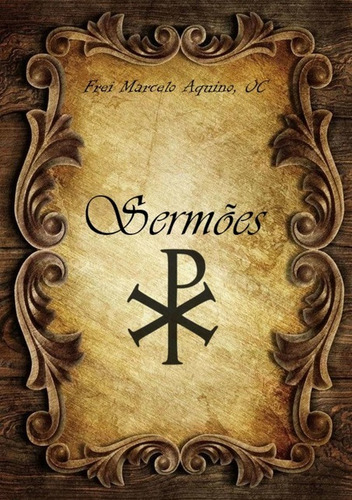 Sermões, De Frei Marcelo Aquino. Série Não Aplicável, Vol. 1. Editora Clube De Autores, Capa Mole, Edição 1 Em Português, 2021