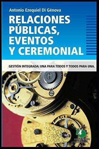 Relaciones Publicas, Eventos Y Ceremonial Coleccion, De Di Génova, Antonio Ezequ. Editorial Independently Published En Español