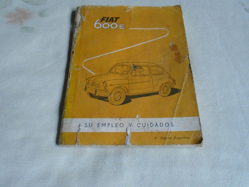 Libro Fisico Usado . Fiat 600 E . Su Empleo Y Cuidados
