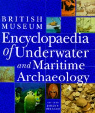 Encyclopaedia Of Underwater And Maritime Ar. - James Delgado