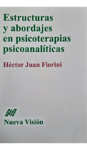 Libro - Estructuras Y Abordajes En Psicoterapias Hector Fio