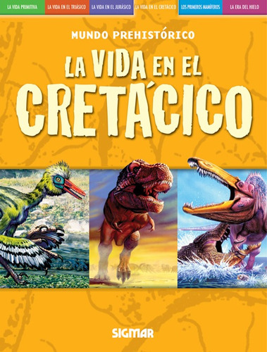La Vida En El Cretacico - Mundo Prehistorico, De No Aplica. Editorial Sigmar, Tapa Blanda En Español, 2010