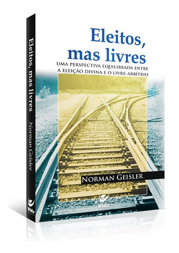 Eleitos Mas Livres Livro  Norman L. Geisler