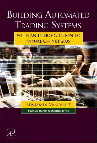 Building Automated Trading Systems : With An Introduction T, De Benjamin Van Vliet. Editorial Elsevier Science & Technology En Inglés