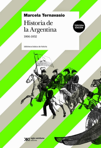 Historia De La Argentina 1806-1852, Ternavasio, Ed. Sxxi
