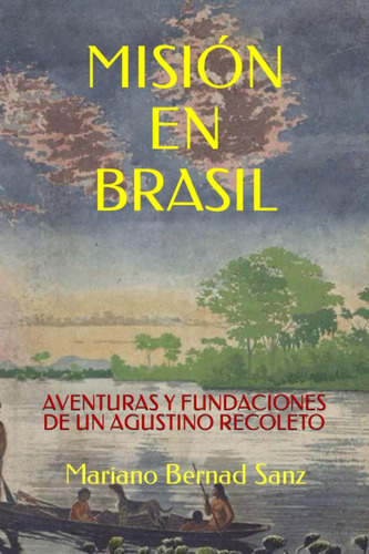 Libro: Misión En Brasil: Aventuras Y Fundaciones De Un Agust