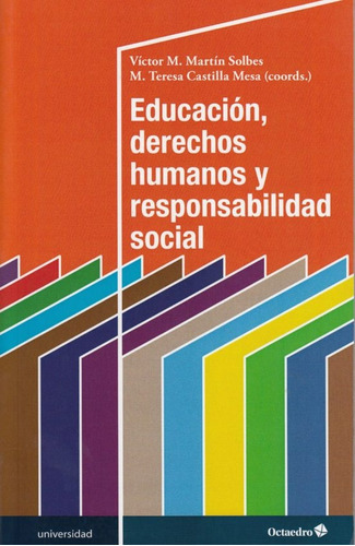 Educacion, Derechos Humanos Y Responsabilidad Social, De Teresa Castilla Mesa/ Víctor Martín Solbes. Editorial Octaedro, Tapa Blanda, Edición 1 En Español