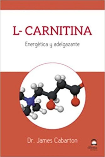 L - Carnitina . Energetica Y Adelgazante, De Cabarton James. Editorial Editorial Dilema, Tapa Blanda En Español, 2019