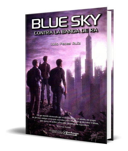 BLUE SKY CONTRA LA BANDA DE RA, de JULIO PECES RUIZ. Editorial Alberto Santos Editor, tapa dura en español, 2015