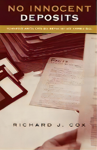 No Innocent Deposits : Forming Archives By Rethinking Appraisal, De Richard J. Cox. Editorial Scarecrow Press, Tapa Blanda En Inglés