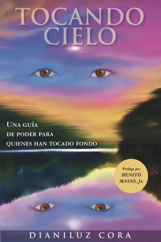 Libro: Tocando Cielo: Una Guia De Poder Para Quienes Han Toc