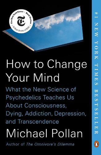 How To Change Your Mind - Michael Pollan