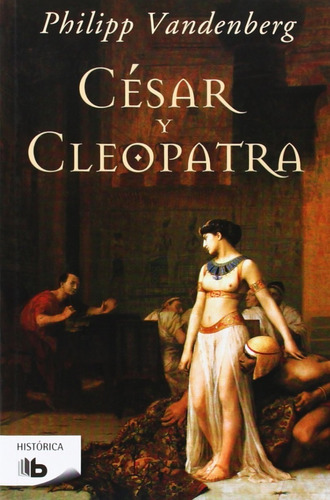 César Y Cleopatra, Philipp Vandenberg, Ediciones B. Bolsillo