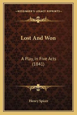 Libro Lost And Won : A Play, In Five Acts (1841) - Henry ...
