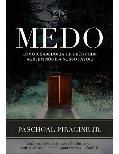 Medo: Como A Sabedoria De Deus Pode Agir Em Nós E A Nosso..., De Piragine Jr, Paschoal. Editora Ad Santos Editora, Edição 2 Em Português, 2020