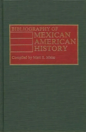 Bibliography Of Mexican American History, De Matt S. Meier. Editorial Abc Clio, Tapa Dura En Inglés