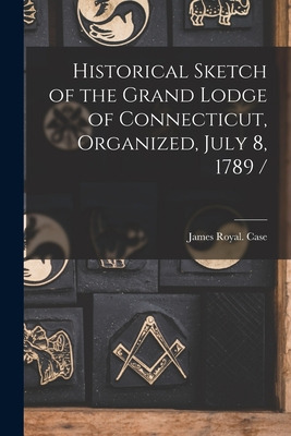 Libro Historical Sketch Of The Grand Lodge Of Connecticut...