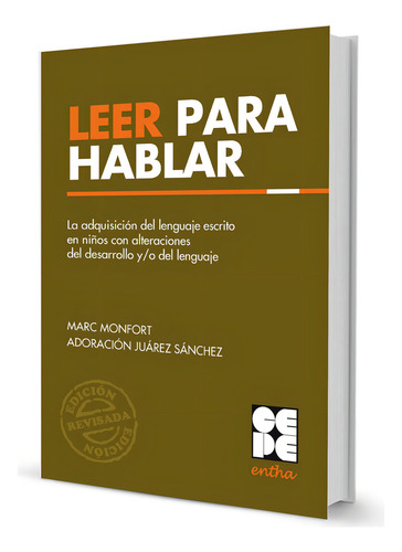 Leer Para Hablar: La Adquisición Del Lenguaje Escrito En Niños Con Alteraciones Del Desarrollo Y/o Del Lenguaje. Ed. Revisada, De Juarez Sánchez / Marc Monfort. Editorial Cepe En Español