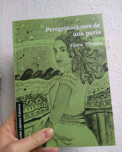 Peregrinaciones De Una Paria, De Flora Tristán. Editorial Los Lápices En Español