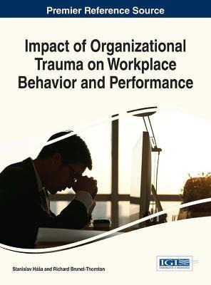 Libro Impact Of Organizational Trauma On Workplace Behavi...