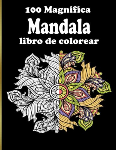 100 Magnifica Mandala Libro De Colorear: Un Libro De Colorea