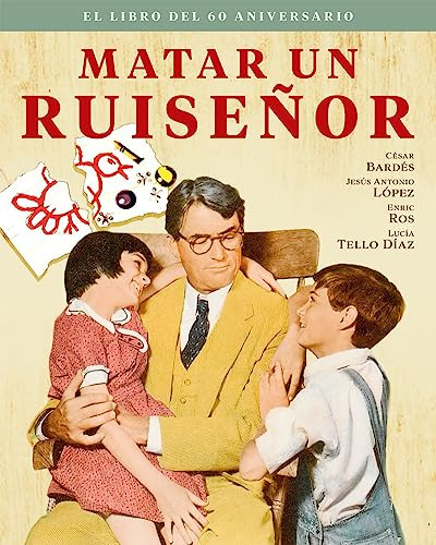 Matar Un Ruisenor El Libro Del 60 Aniversario - Bardes Cesar