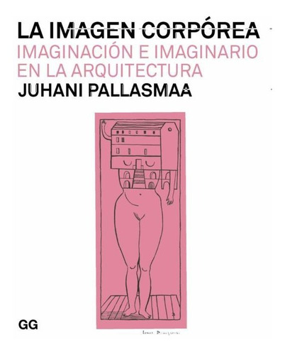 Libro La Imagen Corporea De Juhani Pallasmaa