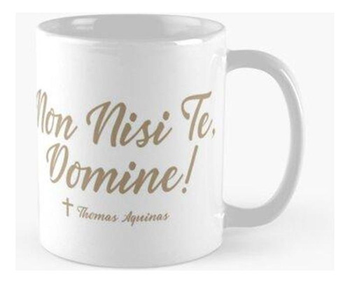 Taza Non Nisi Te Domine - Dicho De Santo Tomás De Aquino Cal