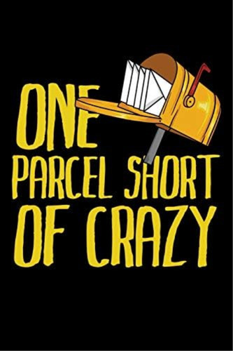 One Parcel Short Of Crazy: Still Searching For Funny Postal Worker Postman Carrier Retirement Gifts? Better Than A Card., De Milne, Roddie H. Editorial Independently Published, Tapa Blanda En Inglés