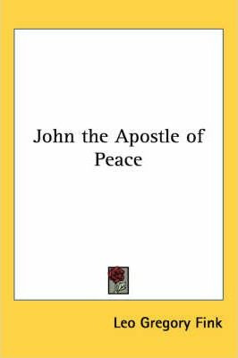 Libro John The Apostle Of Peace - Leo Gregory Fink