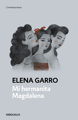 Mi hermanita Magdalena, de Garro, Elena. Serie Contemporánea Editorial Debolsillo, tapa blanda en español, 2022