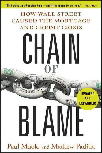 Chain Of Blame : How Wall Street Caused The Mortgage And Credit Crisis, De Paul Muolo. Editorial John Wiley & Sons Inc, Tapa Blanda En Inglés