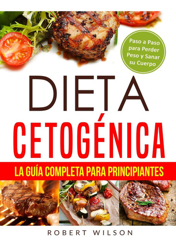 Libro: Dieta Cetogénica: La Guía Completa Para Principiantes