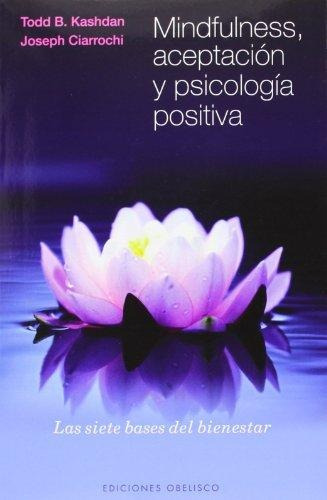 Mindfulness, aceptaciÃÂ³n y psicologÃÂa posotiva, de Kashdan, Todd B.. Editorial Ediciones Obelisco S.L., tapa blanda en español