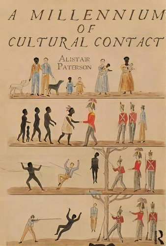 A Millennium Of Cultural Contact, De Alistair Paterson. Editorial Left Coast Press Inc, Tapa Blanda En Inglés