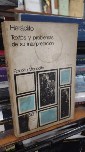 Rodolfo Mondolfo Heraclito Textos Y Problemas Interpretaci 