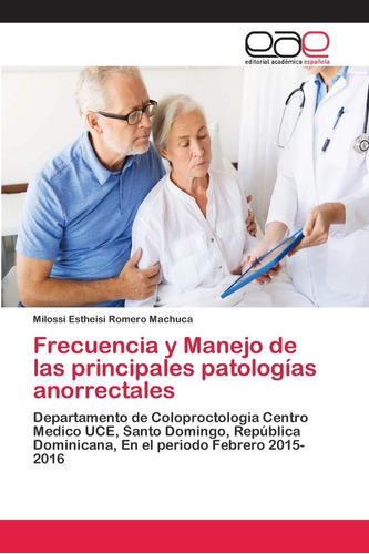 Libro: Frecuencia Y Manejo De Las Principales Patologías Ano