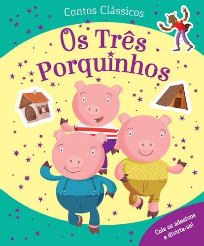 Os Três Porquinhos, de Ciranda Cultural. Série Contos clássicos com adesivos Ciranda Cultural Editora E Distribuidora Ltda., capa mole em português, 2015