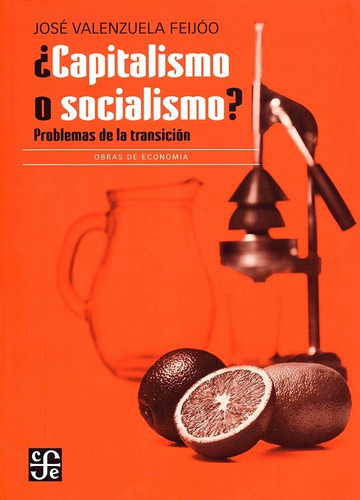Capitalismo O Socialismo?-problemas De La Transición, De José Valenzuela Feijóo. Editorial Fce En Español