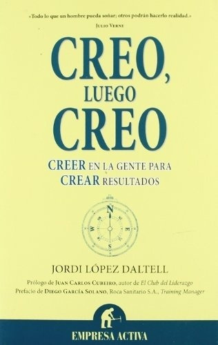 CREO LUEGO CREO - JORDI LOPEZ DALTELL, de JORDI LOPEZ DALTELL. Editorial Empresa Activa en español